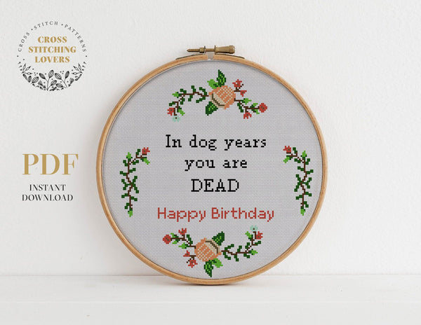 Happy Birthday "In dog years you are dead " - Cross stitch pattern