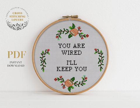 You are wired I'll keep you - Cross stitch pattern