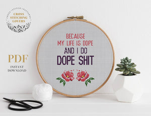 My Life is Dope and I Do Dope Shit - Cross stitch pattern