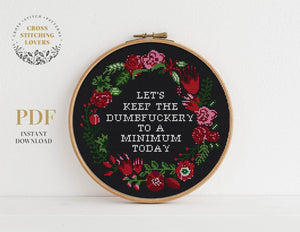 Let's Keep the Dumbfuckery to a minimum today - Cross stitch pattern