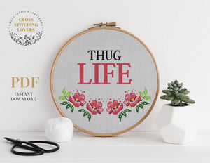 Thug Life - cross stitch pattern with funny text and flowers, Instant download PDF xstitch, counted stitch home decor embroidery