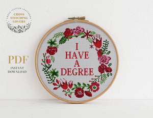 I HAVE A DEGREE - Cross stitch pattern