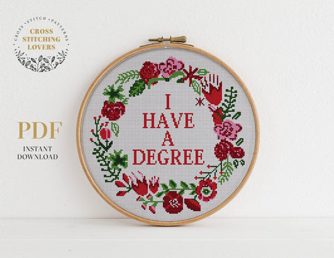 I HAVE A DEGREE - Cross stitch pattern