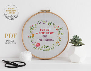 I've got a good heart but this mouth - Cross stitch pattern