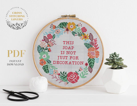 Funny  "This Soap Is Not Just For Decoration" - Cross stitch pattern