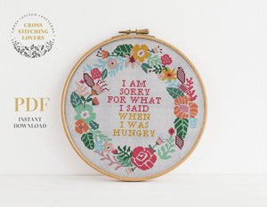 I am sorry for what I said when I was hungry - Cross stitch pattern