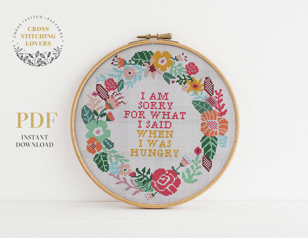 I am sorry for what I said when I was hungry - Cross stitch pattern