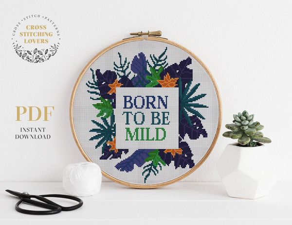 Funny "Born To Be Mild" - Cross stitch pattern