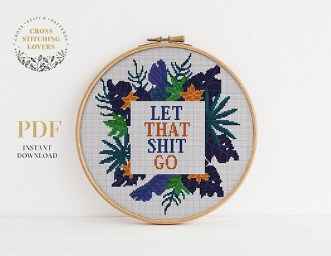 Let That Shit Go - Cross stitch pattern