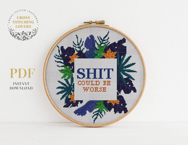 Shit Could Be Worse - Cross stitch pattern