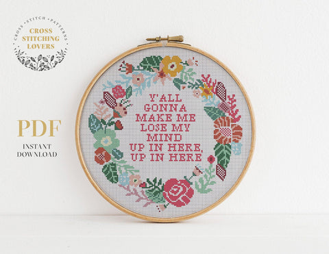 Y'all gonna make me lose my mind - Cross stitch pattern