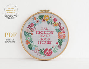 Bad Decisions Make Good Stories - Cross stitch pattern