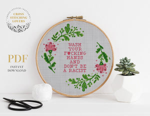 WASH YOUR F*CKING HANDS AND DON'T BE A RACIST - Cross stitch pattern