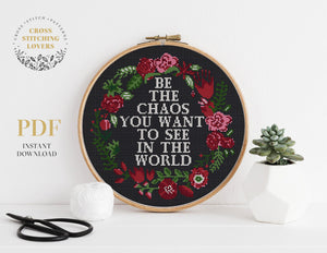 BE THE CHAOS YOU WANT TO SEE IN THE WORLD - Cross stitch pattern