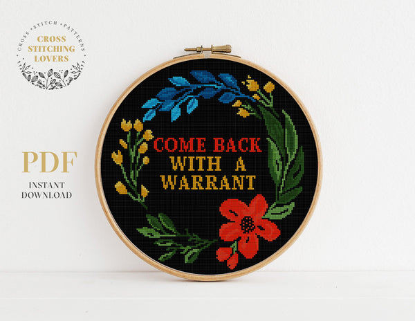 COME BACK WITH A WARRANT - Cross stitch pattern