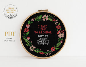 I SAID NO TO ALCOHOL BUT IT JUST DOESN'T LISTEN - Cross stitch pattern