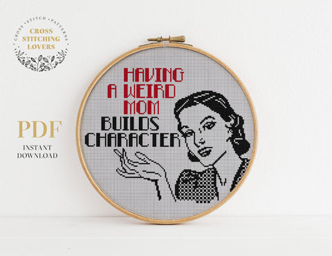 Having a wired mom builds character - Cross stitch pattern