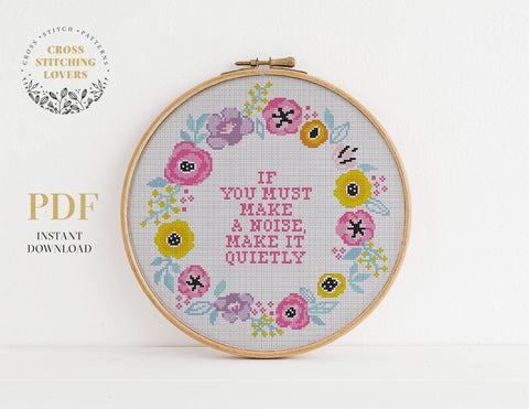 If you must make a noise make it quietly - Cross stitch pattern