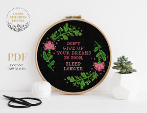 DON'T GIVE UP YOUR DREAMS SO SOON SLEEP LONGER - Cross stitch pattern