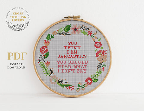 YOU THINK I AM SARCASTIC?- Cross stitch pattern