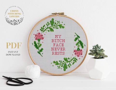 MY BITCH FACE NEVER RESTS -  Funny Cross stitch pattern