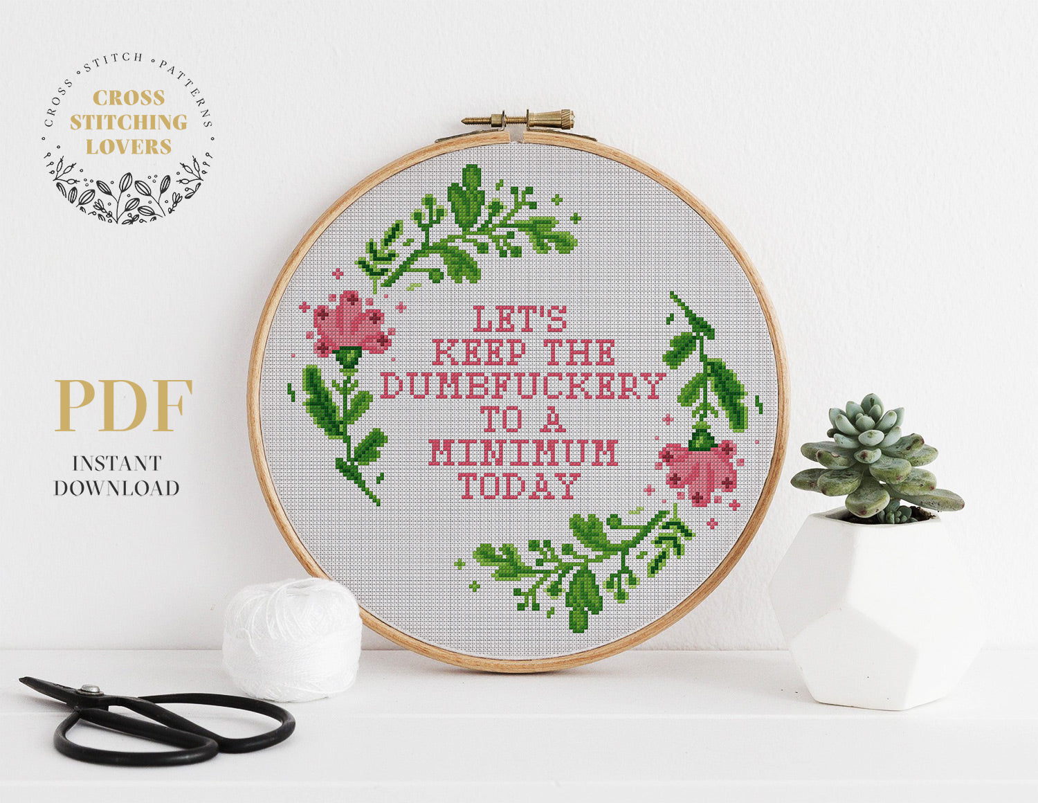 LET'S KEEP THE DUMBFUCKERY TO A MINIMUM TODAY  -  Funny Cross stitch pattern