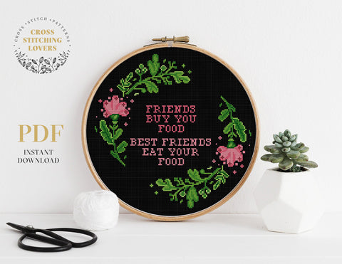 FRIENDS BUY YOU FOOD BEST FRIENDS EAT YOUR FOOD - Cross stitch pattern