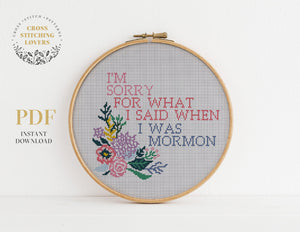 I AM SORRY FOR WHAT I SAID WHEN I WAS MORMON - Cross stitch pattern