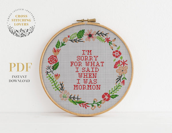 I AM SORRY FOR WHAT I SAID WHEN I WAS MORMON - Cross stitch pattern