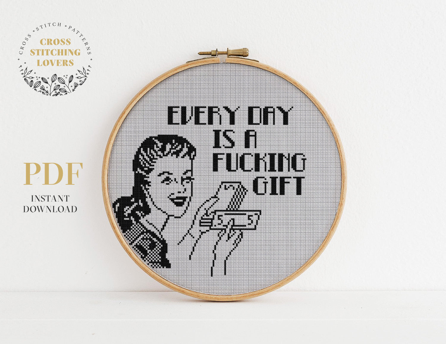 EVERY DAY IS A FUCKING GIFT - Cross stitch pattern