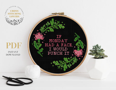 If Monday had a face I would punch it - Cross stitch pattern