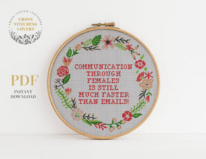 COMMUNICATION THROUGH FEMALES IS STILL MUCH FASTER THAN EMAILS- Cross stitch pattern