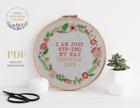 I AM JUST WTF-ING MY WAY THROUGH LIFE - Cross stitch pattern